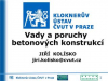   Vady a poruchy betonových konstrukcí / doc. Ing. Jiří Kolísko, Ph.D. / KÚ ČVUT, ČBS.pdf
